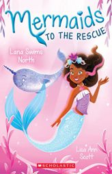 Lana Swims North (Mermaids to the Rescue #2) by Lisa Ann Scott Paperback Book