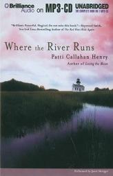 Where the River Runs by Patti Callahan Henry Paperback Book