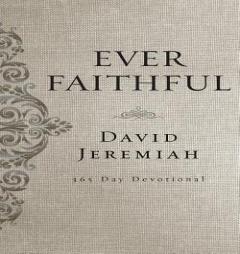 Ever Faithful: A 365-Day Devotional by David Jeremiah Paperback Book