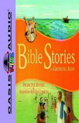 Bible Stories for Growing Kids by Francine Rivers Paperback Book