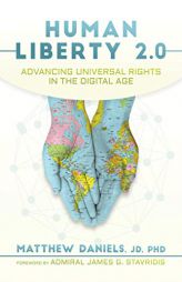 Human Liberty 2.0: Advancing Universal Rights in the Digital Age by Matthew Daniels Paperback Book