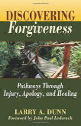 Discovering Forgiveness: Pathways Through Injury, Apology, and Healing by Larry Dunn Paperback Book