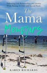 The Mama Memoirs: Embracing Life, Relationships, and Identity While Raising a Child with Special Needs by Nicole Smith Paperback Book