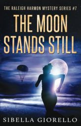 The Moon Stands Still: #7 in the Raleigh Harmon Mysteries (Volume 7) by Sibella Giorello Paperback Book