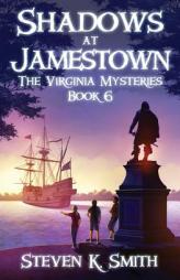 Shadows at Jamestown (The Virginia Mysteries) (Volume 6) by Steven K. Smith Paperback Book