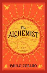 The Alchemist, 25th Anniversary: A Fable About Following Your Dream by Paulo Coelho Paperback Book
