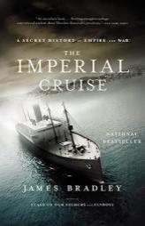 The Imperial Cruise: A Secret History of Empire and War by James Bradley Paperback Book