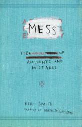 Mess: The Manual of Accidents and Mistakes by Keri Smith Paperback Book
