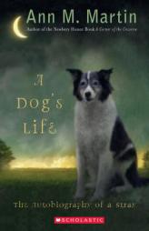 A Dog's Life: Autobiography of a Stray by Ann M. Martin Paperback Book