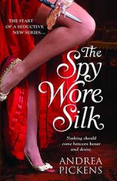 The Spy Wore Silk by Andrea Pickens Paperback Book