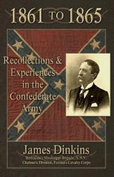 1861 to 1865: Personal Reminiscences and Experiences in the Confederate Army by James Dinkins Paperback Book