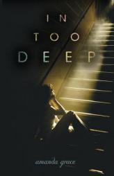 In Too Deep by Amanda Grace Paperback Book