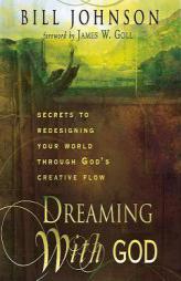 Dreaming With God Audio book by Bill Johnson Paperback Book