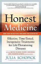 Honest Medicine: Effective, Time-Tested, Inexpensive Treatments for Life-Threatening Diseases by Julia E. Schopick Paperback Book