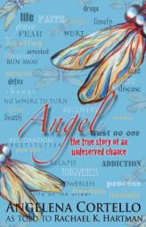 Angel: The True Story of an Undeserved Chance by Rachael K. Hartman Paperback Book