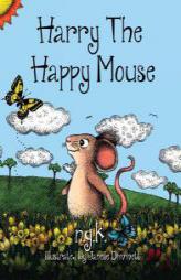 Harry The Happy Mouse: Teaching children to be kind to each other. by Ng K Paperback Book