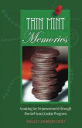 Thin Mint Memories: Scouting for Empowerment through the Girl Scout Cookie Program by Shelley Johnson Carey Paperback Book