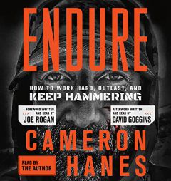 Endure: How to Work Hard, Outlast, and Keep Hammering by Cameron Hanes Paperback Book