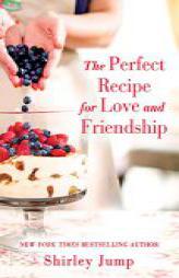 The Perfect Recipe for Love and Friendship: a Women's Fiction novel by Shirley Jump Paperback Book