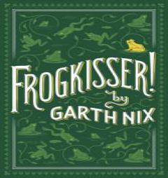 Frogkisser! by Garth Nix Paperback Book