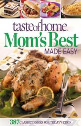 Taste of Home Mom's Best Made Easy: 387 Classic Dishes for Today's Cook by Taste of Home Paperback Book