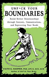 Unfuck Your Boundaries: Build Better Relationships Through Consent, Communication, and Expressing Your Needs (5-minute Therapy) by Acs Acn Harper Phd Lpc-S Paperback Book
