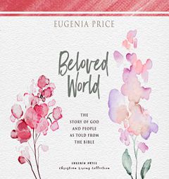 Beloved World: The Story of God and People as Told From the Bible by Eugenia Price Paperback Book