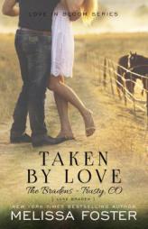 Taken by Love (Love in Bloom: The Bradens, Book 7) Contemporary Romance (Volume 15) by Melissa Foster Paperback Book