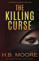 The Killing Curse (An Omar Zagouri Thriller) by H. B. Moore Paperback Book
