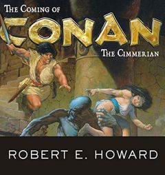 The Coming of Conan the Cimmerian by Robert E. Howard Paperback Book