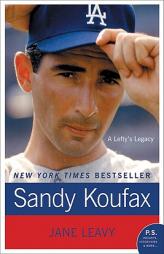 Sandy Koufax: A Lefty's Legacy by Jane Leavy Paperback Book