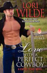 Love with a Perfect Cowboy: A Cupid, Texas Novel by Lori Wilde Paperback Book