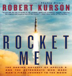 Rocket Men: The Daring Odyssey of Apollo 8 and the Astronauts Who Made Man's First Journey to the Moon by Robert Kurson Paperback Book
