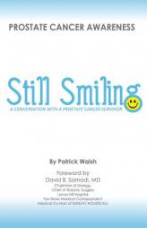 Still Smiling: A Conversation with a Prostate Cancer Survivor by Patrick Walsh Paperback Book