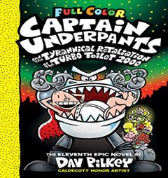 Captain Underpants and the Tyrannical Retaliation of the Turbo Toilet 2000 (Captain Underpants #11) (Unabridged edition) (11) by Dav Pilkey Paperback Book