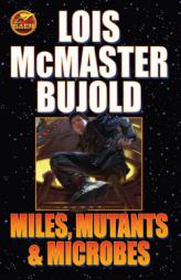 Miles, Mutants and Microbes (Miles Vorkosigan Series) by Lois McMaster Bujold Paperback Book