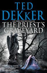 The Priest's Graveyard by Ted Dekker Paperback Book