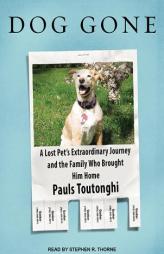 Dog Gone: A Lost Pets Extraordinary Journey and the Family Who Brought Him Home by Paul Toutonghi Paperback Book