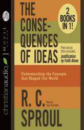 The Consequences of Ideas: Understanding the Concepts That Shaped Our World by R. C. Sproul Paperback Book
