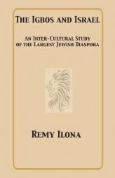 The Igbos and Israel: An Inter-Cultural Study of the Largest Jewish Diaspora by Remy Ilona Paperback Book