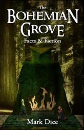 The Bohemian Grove: Facts & Fiction by Mark Dice Paperback Book
