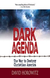 Dark Agenda: The War to Destroy Christian America by David Horowitz Paperback Book