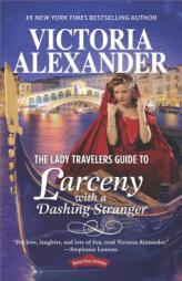 The Lady Travelers Guide to Larceny with a Dashing Stranger by Victoria Alexander Paperback Book