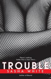 Trouble by Sasha White Paperback Book