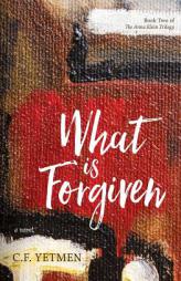 What is Forgiven (Anna Klein Trilogy) (Volume 2) by C. F. Yetmen Paperback Book