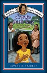 Coretta Scott King: First Lady of Civil Rights (Childhood of Famous Americans) by George E. Stanley Paperback Book