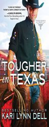 Tougher in Texas by Kari Lynn Dell Paperback Book