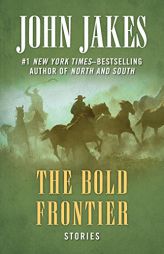 The Bold Frontier: Stories by John Jakes Paperback Book