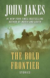 The Bold Frontier: Stories by John Jakes Paperback Book
