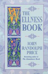 The Wellness Book by John Randolph Price Paperback Book